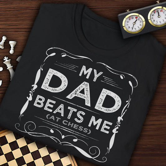 My Dad Beats Me At Chess T-Shirt