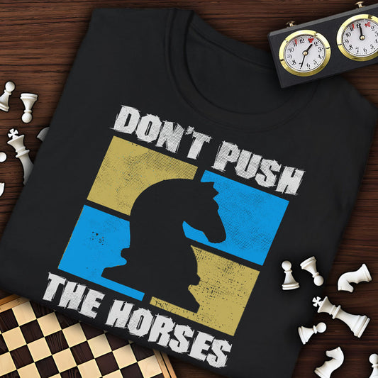 Don't Push the Horses Meme T-Shirt
